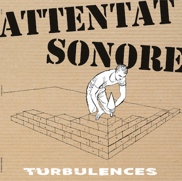 Attentat Sonore : Turbulences LP